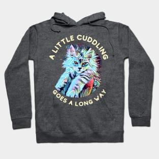 A little cuddling goes a long way Hoodie